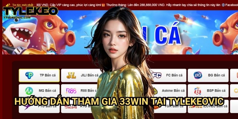 33Win tại Tylekeo vic – Nhà cái uy tín với nhiều cơ hội chiến thắng 3 Hướng dẫn tham gia 33Win tại Tylekeovic