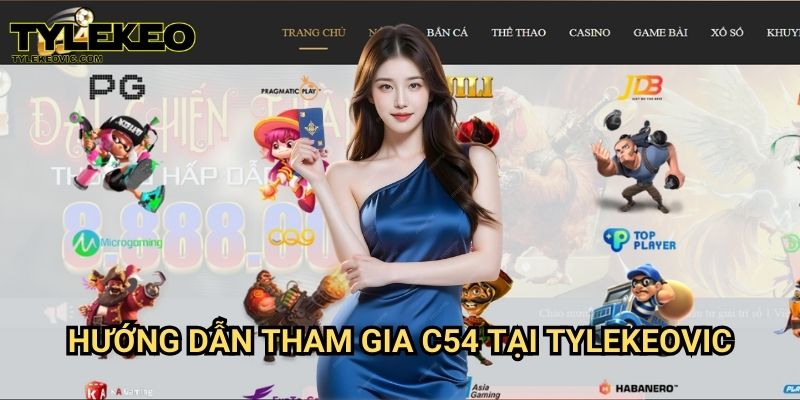 C54 tại Tylekeo vic – Sân chơi cá cược uy tín cho game thủ Việt 3 Hướng dẫn tham gia C54 tại Tylekeovic