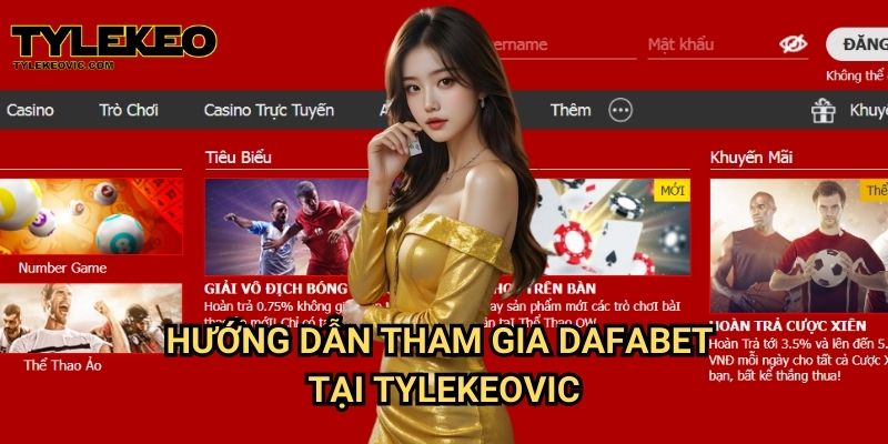 Dafabet tại Tylekeo vic – Nhà cái cá cược uy tín hàng đầu châu Á 3 Hướng dẫn tham gia Dafabet tại Tylekeovic