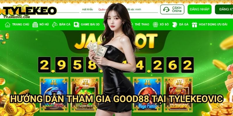 Good88 tại Tylekeo vic – Trải nghiệm cá cược đỉnh cao với nhiều ưu đãi hấp dẫn 3 Hướng dẫn tham gia Good88 tại Tylekeovic