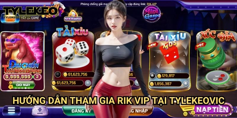Trải nghiệm Rik vip tại Tylekeo vic – Sân chơi cá cược đẳng cấp 3 Hướng dẫn tham gia Rik vip tại Tylekeovic