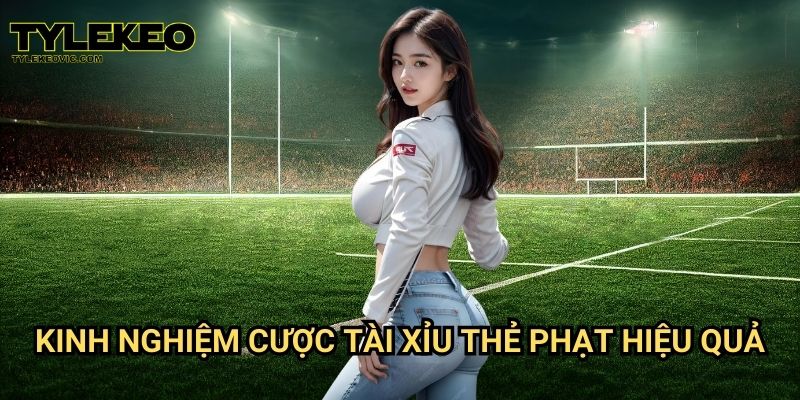 Tài xỉu thẻ phạt tại Tylekeo vic – Cách đặt cược chuẩn xác và dễ trúng 3 Kinh nghiệm cược tài xỉu thẻ phạt hiệu quả