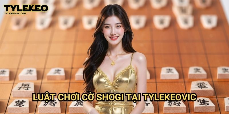 Cờ Shogi Tylekeo vic – Hướng Dẫn Chơi, Luật Chơi Và Chiến Thuật Hay 2 Luật chơi Cờ Shogi tại Tylekeovic