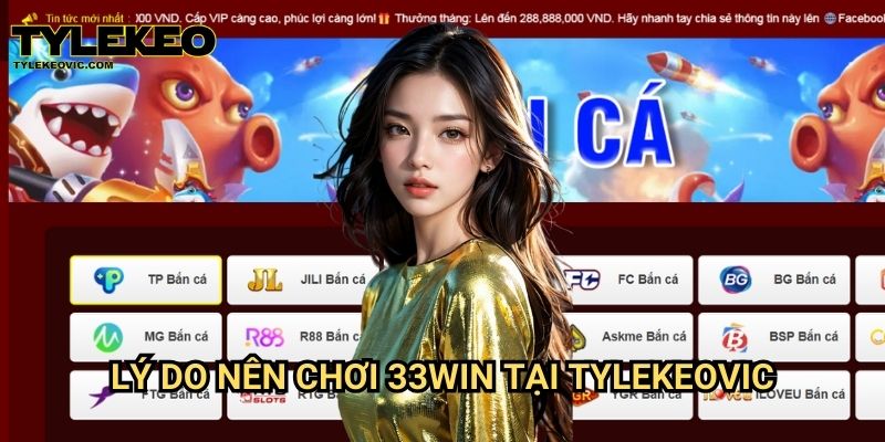 33Win tại Tylekeo vic – Nhà cái uy tín với nhiều cơ hội chiến thắng 2 Lý do nên chơi 33Win tại Tylekeovic