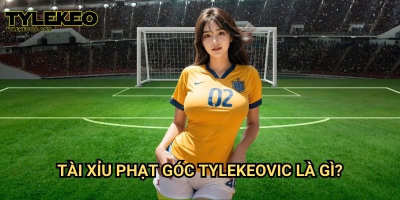 Tài xỉu phạt góc tại Tylekeo vic – Hướng dẫn chơi chuẩn xác nhất 2 Tài xỉu phạt góc Tylekeovic là gì?