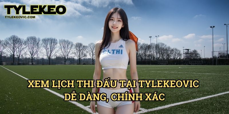 Lịch Thi Đấu 1 Xem Lịch Thi Đấu Tại Tylekeo vic Dễ Dàng, Chính Xác